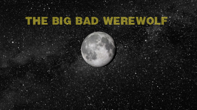 THE BIG BAD WEREWOLF