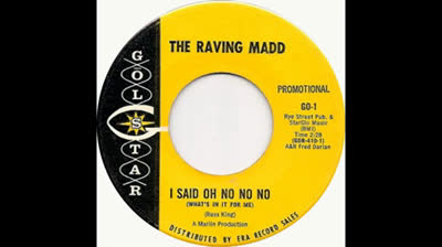Raving Madd (1967) - I Said Oh No No No (What's in it for me)