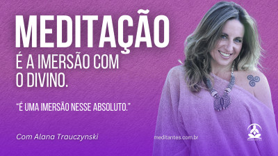 Meditação é a Imersão com o Divino