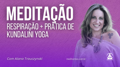 Meditação Respiração + Kundalini Yoga Alana Trauczynski