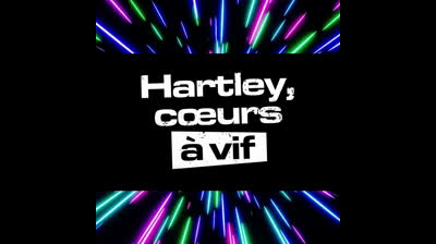 Hartley, cœurs à vif