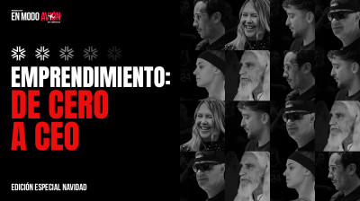 Especial Emprendimiento: De Cero a CEO