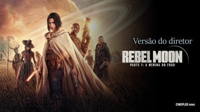 Rebel Moon - Parte 1 - Corte do Diretor - 2024- CINEPLUS ʳ^ᵛᵉ